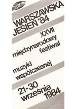 Warszawska jesień 84 XXVII międzynarodowy festiwal muzyki współczesnej 21 30 września 1984