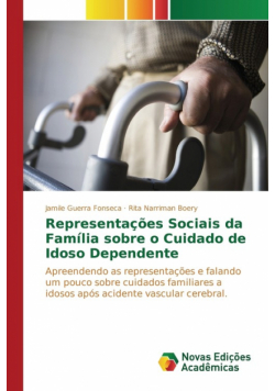 Representações Sociais da Família sobre o Cuidado de Idoso Dependente