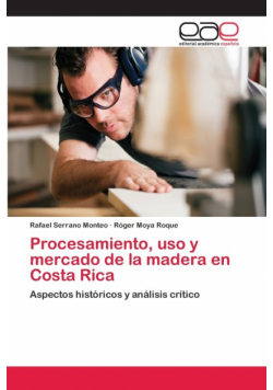Procesamiento, uso y mercado de la madera en Costa Rica