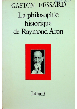 La philosophie historique de Raymond Aron