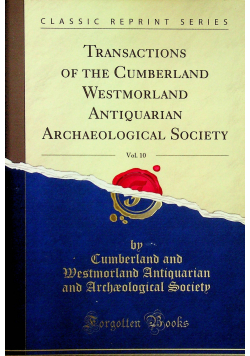 Transactions of the Cumberland Westmorland Antiquarian Archaeological Society tom 10 reprint z 1889 r