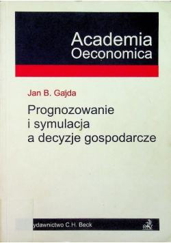 Prognozowanie i symulacja a decyzje gospodarcze