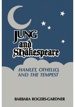 Jung and Shakespeare - Hamlet, Othello and the Tempest [Paperback]
