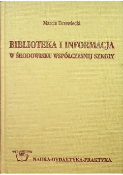 Biblioteka i informacja w środowisku współczesnej szkoły