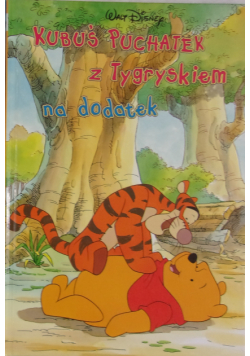 Kubuś Puchatek z tygryskiem Na dodatek