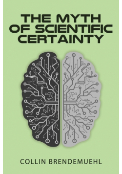 The Myth of Scientific Certainty