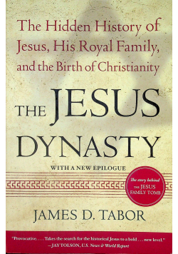 The Jesus Dynasty The Hidden History of Jesus His Royal