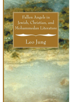 Fallen Angels in Jewish, Christian, and Mohammedan Literature