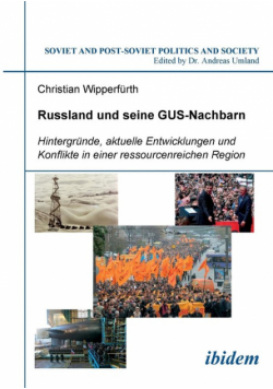 Russland und seine GUS-Nachbarn. Hintergründe, aktuelle Entwicklungen und Konflikte in einer ressourcenreichen Region
