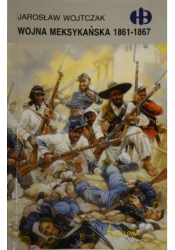 Wojna Meksykańska 1861 - 1867