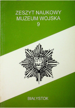 Zeszyt Naukowy Muzeum Wojska 9
