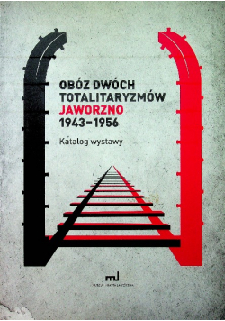 Obóz dwóch totalitaryzmów Jaworzno 1943 - 1956 Tom II