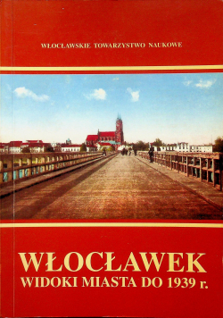 Włocławek Widoki Miasta do 1939 r
