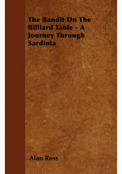 The Bandit On The Billiard Table - A Journey Through Sardinia