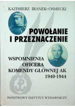 Powołanie i przeznaczenie Wspomnienia oficera Komendy Głównej AK 1940  1944