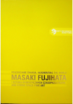 Masaki Fujihata Poszerzanie świata i sztuka hybrydycznych czasoprzestrzeni