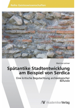 Spätantike Stadtentwicklung am Beispiel von Serdica