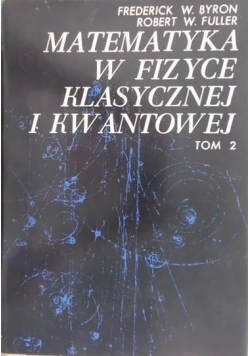 Matematyka w fizyce klasycznej i kwantowej Tom 2