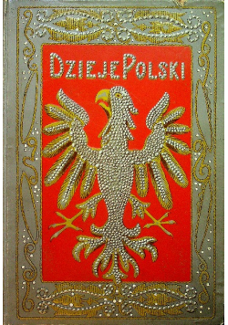 Illustrowane dzieje polski Tom I 1905 r.