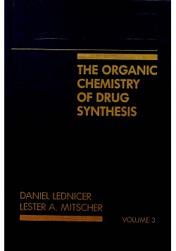 The organic chemistry of drug synthesis vol 3