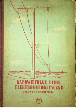 Napowietrzne linie elektroenergetyczne budowa i eksploatacja