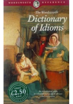 Dictionary of Idioms Wordsworth Reference