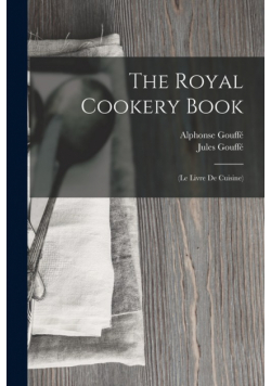 The Royal Cookery Book