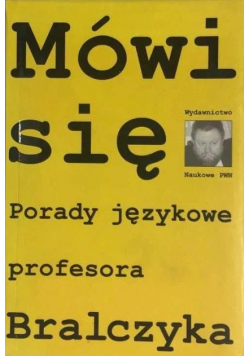 Mówi się Porady językowe profesora Bralczyka