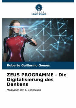 ZEUS PROGRAMME - Die Digitalisierung des Denkens