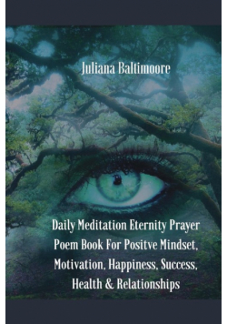 Daily Meditation Eternity Prayer Poem Book For Positve Mindset, Motivation, Happiness, Success, Health & Relationships