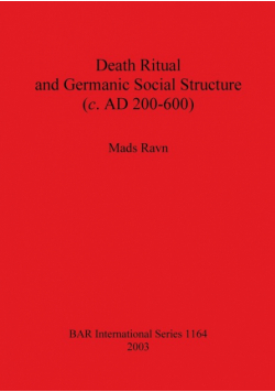 Death Ritual and Germanic Social Structure (c. AD 200-600)