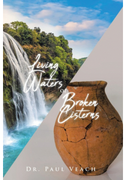 Living Waters or Broken Cisterns