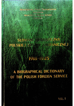 Słownik biograficzny polskiej służby zagranicznej 1918 1945 Vol I