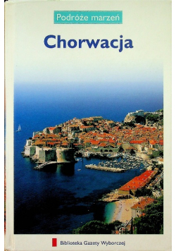 Chorwacja. Podróże marzeń
