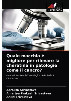 Quale macchia è migliore per rilevare la cheratina in patologie come il cancro?