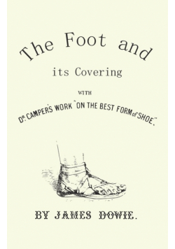 The Foot and its Covering with Dr. Campers Work "On the Best Form of Shoe"
