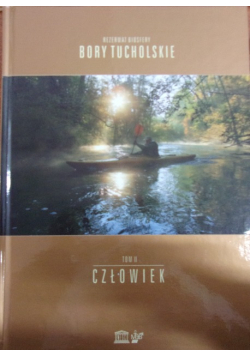 Rezerwat biosfery bory tucholskie Tom II Człowiek