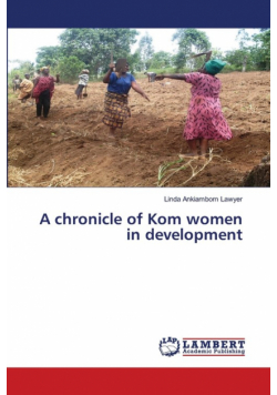 A chronicle of Kom women in development
