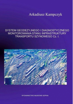System Geodezyjnego I Diagnostycznego Monitorowania Stanu Infrastruktury Transportu Szynowego. Część 2
