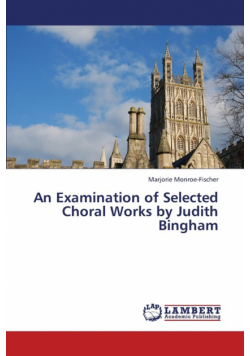 An Examination of Selected Choral Works by Judith Bingham