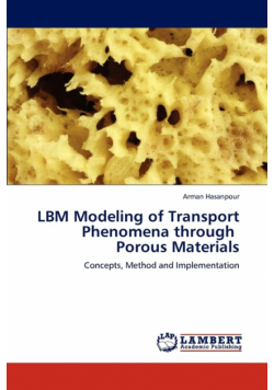 LBM Modeling of Transport Phenomena through   Porous Materials