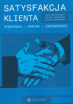 Satysfakcja klienta. Strategia - pomiar - zarządzanie. Koncepcja wewnętrznego urynkowienia współczesnej organizacji
