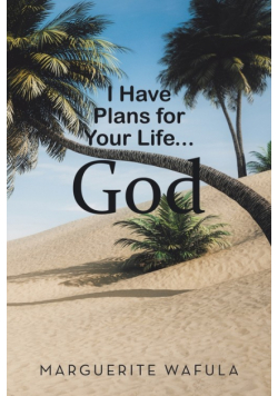 I Have Plans for Your Life... God