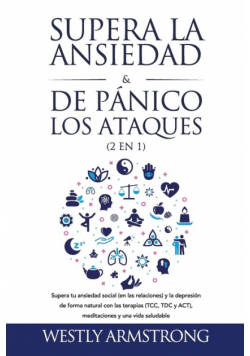 Supera la ansiedad y los ataques de pánico (2 en 1)