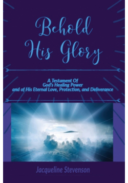 Behold His Glory!