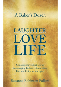 A Baker's Dozen Laughter Love Life
