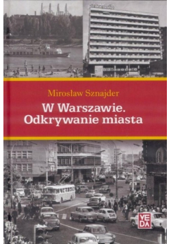 W Warszawie Odkrywanie miasta