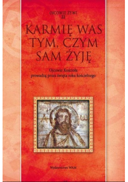 Karmię was tym czym sam żyję Ojcowie Kościoła