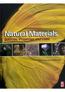 Natural materials Sources Properties and Uses
