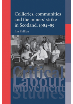 Collieries, communities and the miners' strike in Scotland, 1984-85
